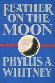 Feather on the Moon by Phyllis A. Whitney