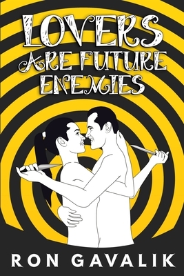 Lovers Are Future Enemies by Ron Gavalik