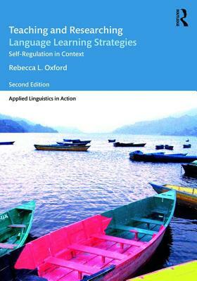 Teaching and Researching Language Learning Strategies: Self-Regulation in Context by Rebecca L. Oxford