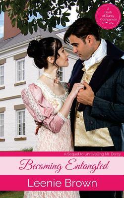 Becoming Entangled: A Pride and Prejudice Novella by Leenie Brown