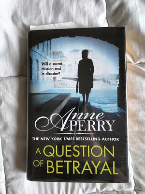 A question of betrayal  by Anne Perry