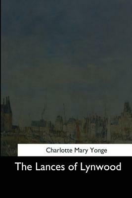 The Lances of Lynwood by Charlotte Mary Yonge