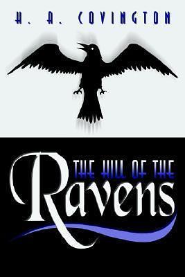 The Hill of the Ravens by H.A. Covington, H.A. Covington