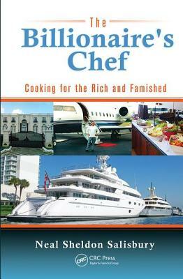 The Billionaire's Chef: Cooking for the Rich and Famished by Neal Salisbury