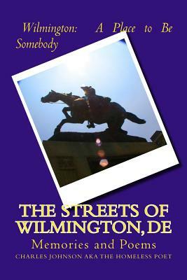 The Streets of Wilmington, DE: Memories and Poems by Charles Johnson