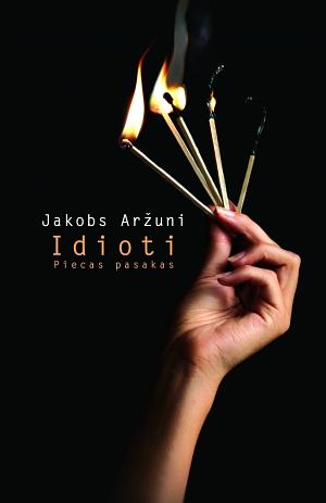 Idioti: piecas pasakas by Jakob Arjouni