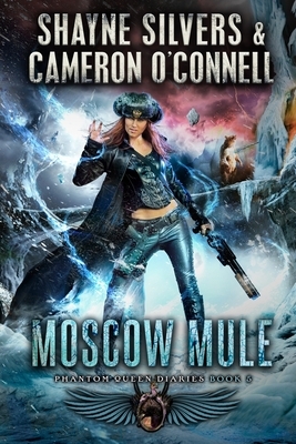 Moscow Mule: Phantom Queen Book 5 - A Temple Verse Series by Cameron O'Connell, Shayne Silvers