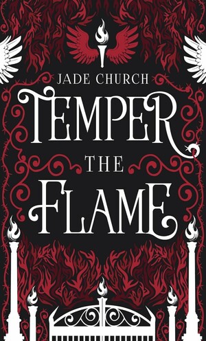 Temper the Flame by Jade Church