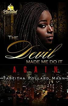 The Devil Made Me Do It Again by Tabeitha Pollard Mann