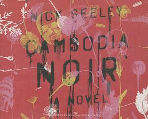 Cambodia Noir by Nick Seeley