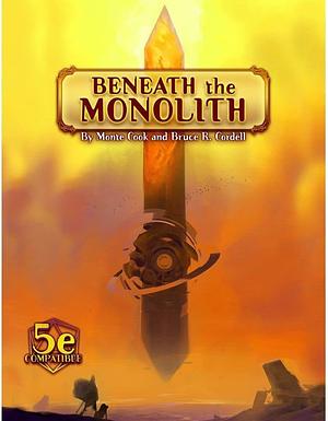 Beneath the Monolith by Monte Cook