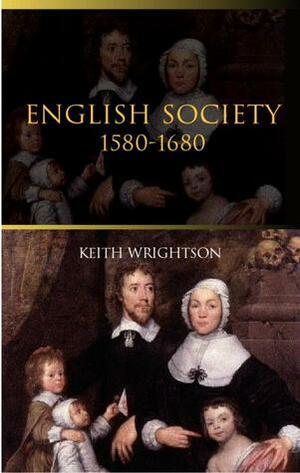 English Society, 1580-1680 by Keith Wrightson