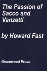 The Passion of Sacco and Vanzetti: A New England Legend by Howard Fast