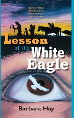 Lesson of the White Eagle by Barbara Hay