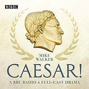 Caesar! by Anton Lesser, Jonathan Hyde, David Collings, Jonathan Forbes, David Troughton, Ray Fearon, Ronald Pickup, Sam Dale, Joseph Kloska, Sam Troughton, Frances Barber, Barbara Flynn, Mike Walker, Andrew Garfield, Tom Hiddleston, David Tennant