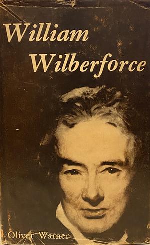 William Wilberforce by Oliver Warner