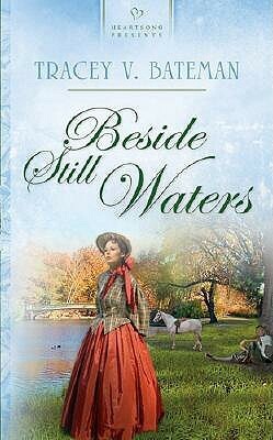 Beside Still Waters by Tracey Bateman, Tracey Victoria Bateman