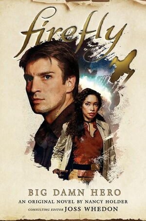 Firefly: Big Damn Hero by James Lovegrove, Nancy Holder