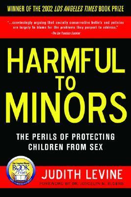 Harmful to Minors: The Perils of Protecting Children from Sex by Joycelyn Elders, Judith Levine