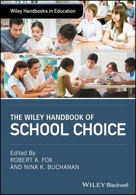 The Wiley Handbook of School Choice by 