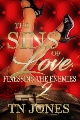 The Sins of Love 2: Finessing the Enemies by Tn Jones