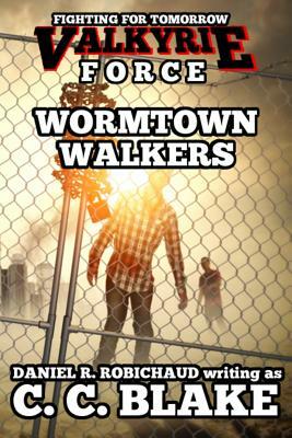 Wormtown Walkers by C. C. Blake, Daniel R. Robichaud