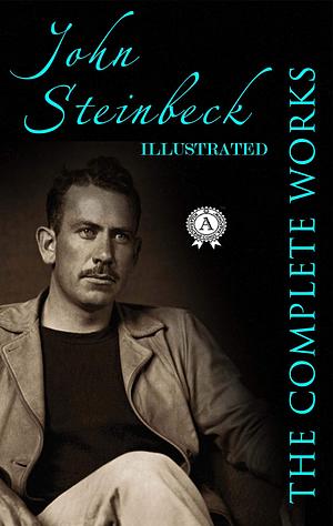 The Complete Works of John Steinbeck by John Steinbeck