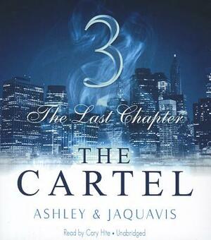 The Cartel 3: The Last Chapter by Ashley &. Jaquavis