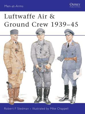 Luftwaffe Air & Ground Crew 1939-45 by Robert F. Stedman
