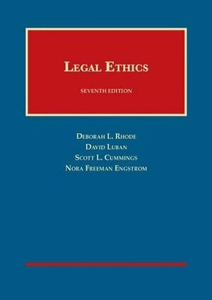 Legal Ethics by Nora Engstrom, Scott Cummings, Deborah L. Rhode, David Luban