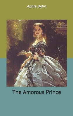 The Amorous Prince by Aphra Behn