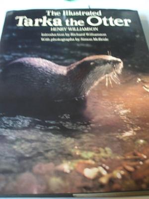The Illustrated Tarka the Otter: His Joyful Waterlife and Death in the Country of the Two Rivers by Henry Williamson, Henry Williamson