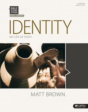 Bible Studies for Life: Identity - Bible Study Book by Matt Brown
