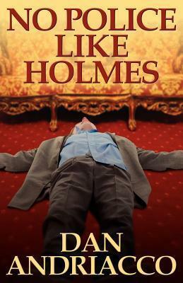 No Police Like Holmes: Introducing Sebastian McCabe by Dan Andriacco