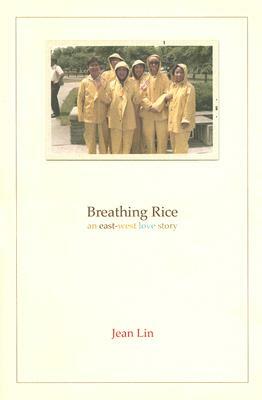 Breathing Rice: An East-West Love Story/Poems by Jean Lin