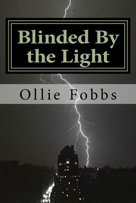 Blinded By the Light: The Pure Power of Real salvation by Ollie B. Fobbs Jr