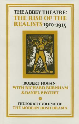 The Rise of the Realists, 1910-1915 by Robert Hogan, Daniel P. Poteet, Richard Burnham