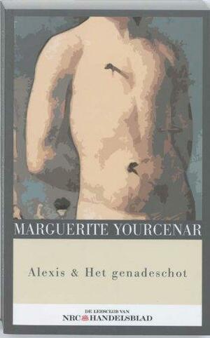 Alexis, of De verhandeling over de vergeefse strijd & Het genadeschot by Marguerite Yourcenar
