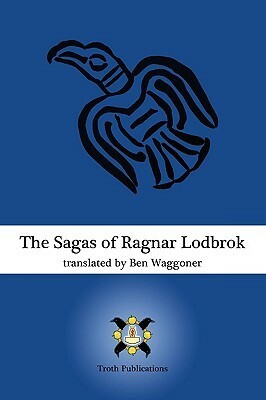 The Sagas of Ragnar Lodbrok by Ben Waggoner