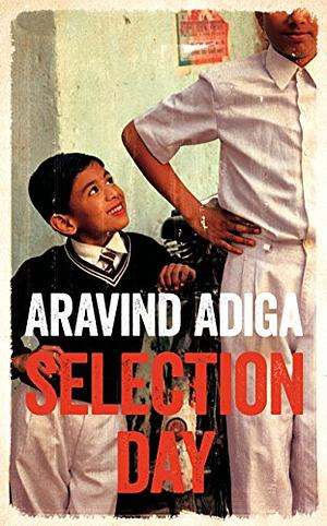 Selection Day by Aravind Adiga