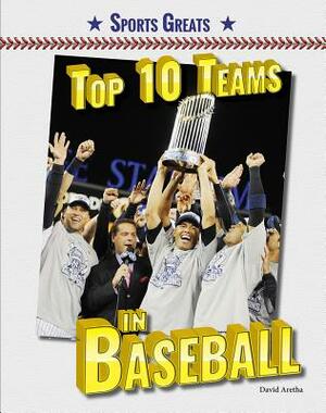 Top 10 Teams in Baseball by David Aretha