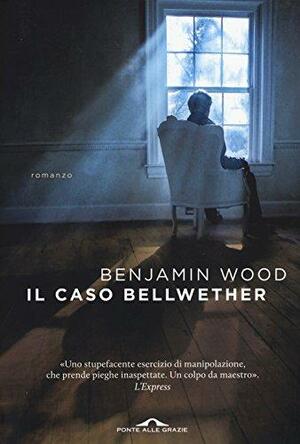 Il caso Bellwether: romanzo by Renaud Morin, Benjamin Wood