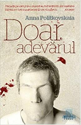 Doar adevărul by Anna Politkovskaya