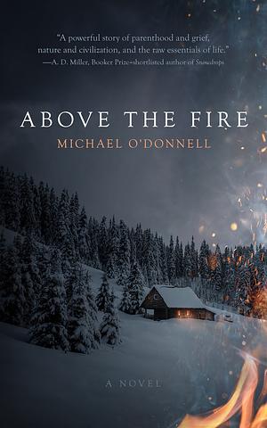 Above the Fire by Michael O'Donnell