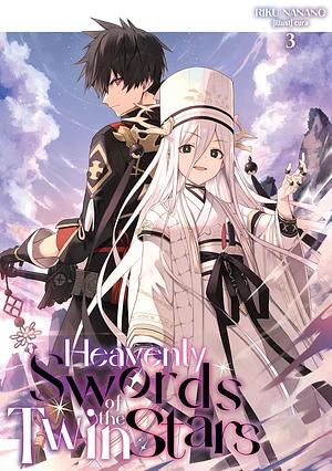 Heavenly Swords of the Twin Stars: Volume 3 by Riku Nanano