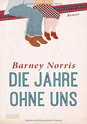 Die Jahre ohne uns by Barney Norris