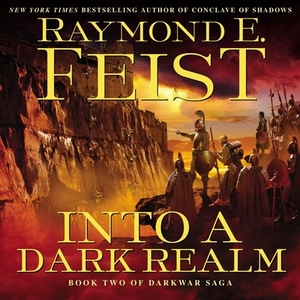 Into a Dark Realm: Book Two of the Darkwar Saga by Raymond E. Feist