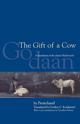 The Gift of a Cow: A Translation of the Classic Hindi Novel Godaan by Premchand