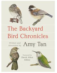 The Backyard Bird Chronicles by Amy Tan