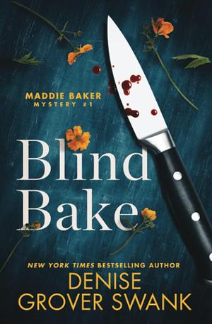 Blind Bake: Maddie Baker Mystery #1 by Denise Grover Swank